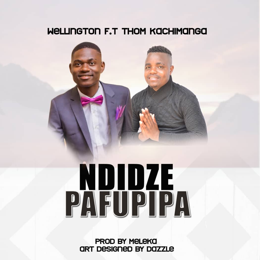 Wellington ft Thom Kachimanga - Ndidze pafupipa - Umatha Daily